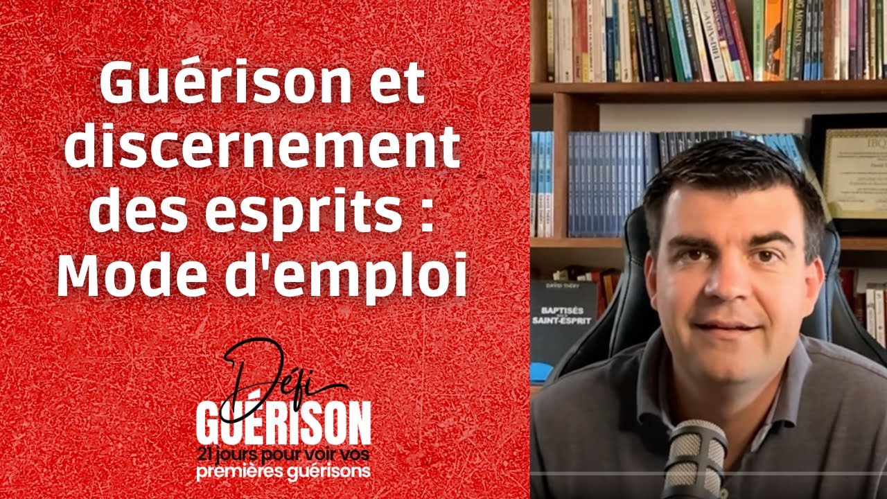 Guérison et discernement des esprits : Mode d'emploi. David Théry