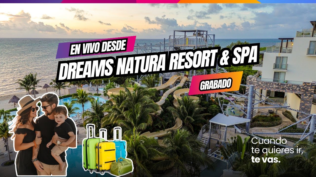 ¿Es Dreams Natura la mejor opción todo incluido familiar en Puerto Morelos? ¡Lo comprobamos EN VIVO!