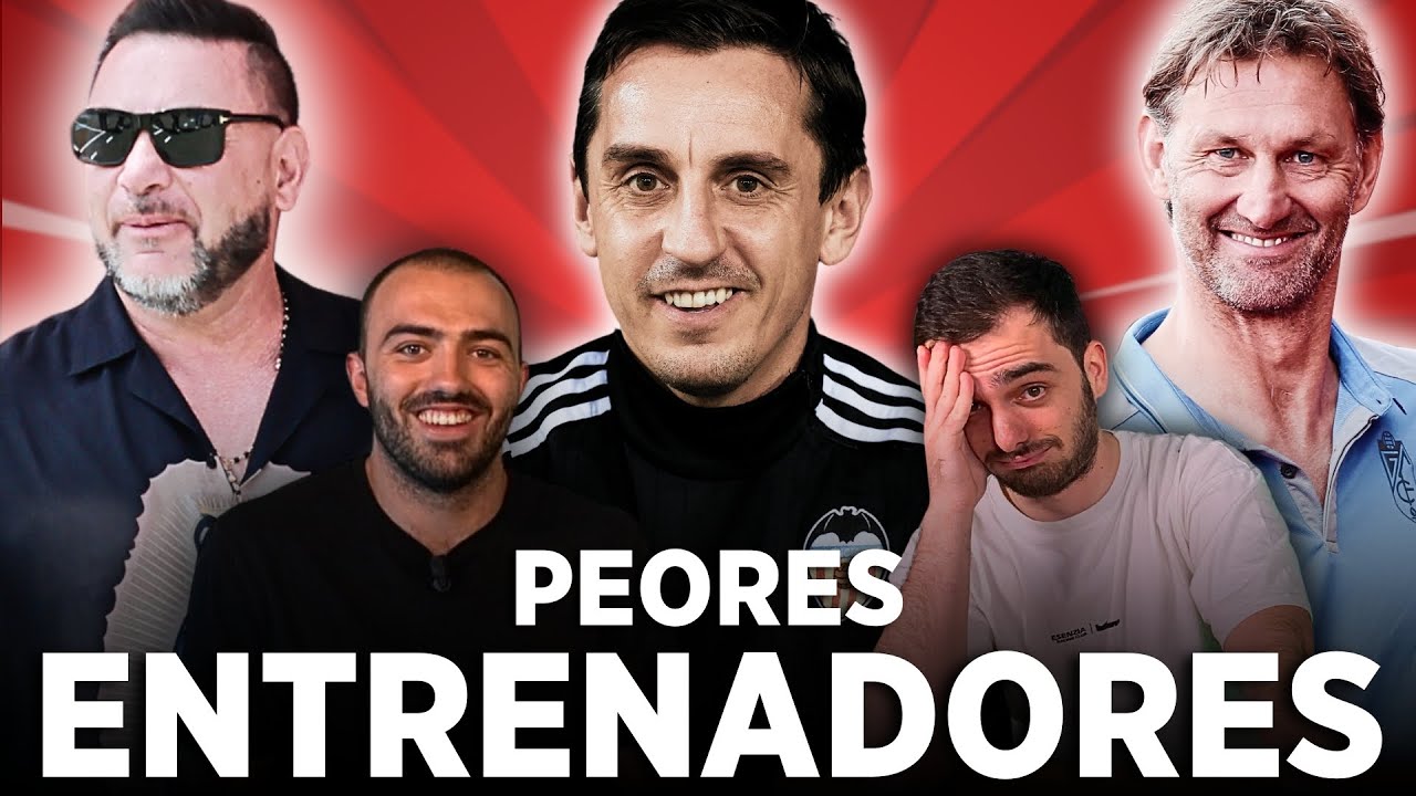 LOS PEORES ENTRENADORES DE LA HISTORIA DEL FÚTBOL ESPAÑOL