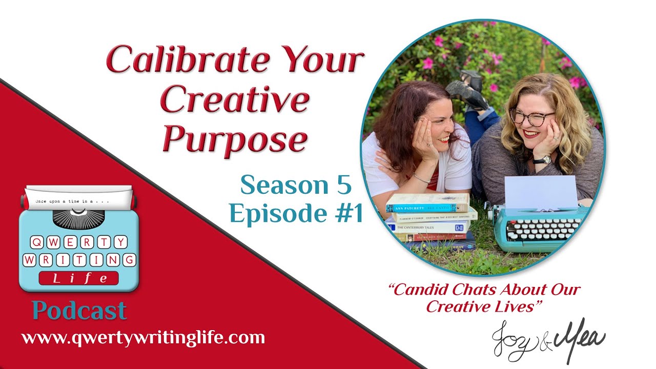 Calibrating Your Creative Purpose: QWERTY Writing Life Podcast Season 5 Episode 1