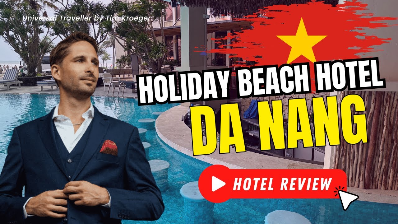 Отель Holiday Beach Da Nang | Обзор роскошного отеля от Тима Крюгера