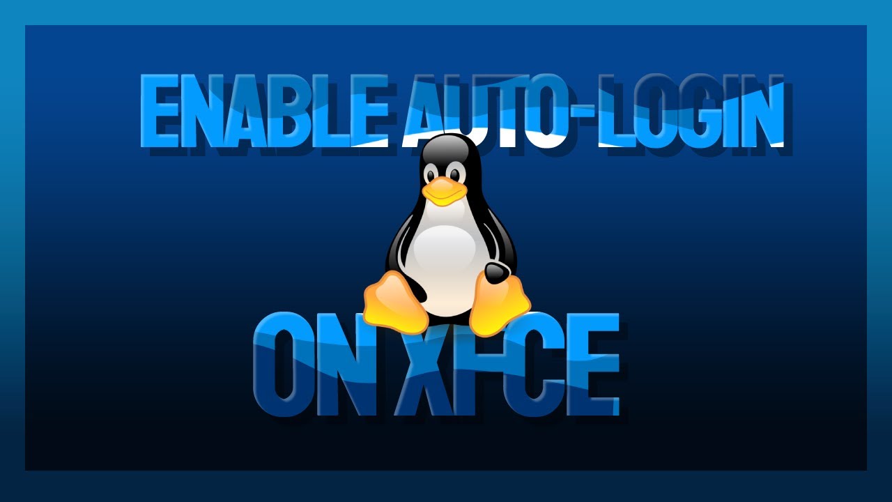 How to Enable Auto-Login on XFCE: A Step-by-Step Guide for Linux Users