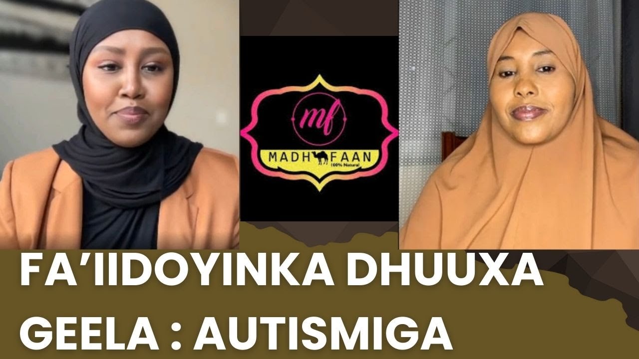 FA'IIDOYINKA DHUUXA GEELA | AUTISMIGA | Sahra Adam Isse