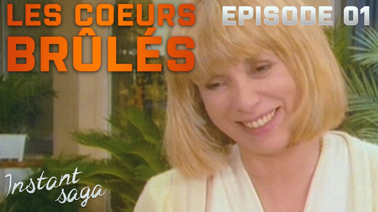 Les cœurs brûlés - Episode 01 - Instant saga