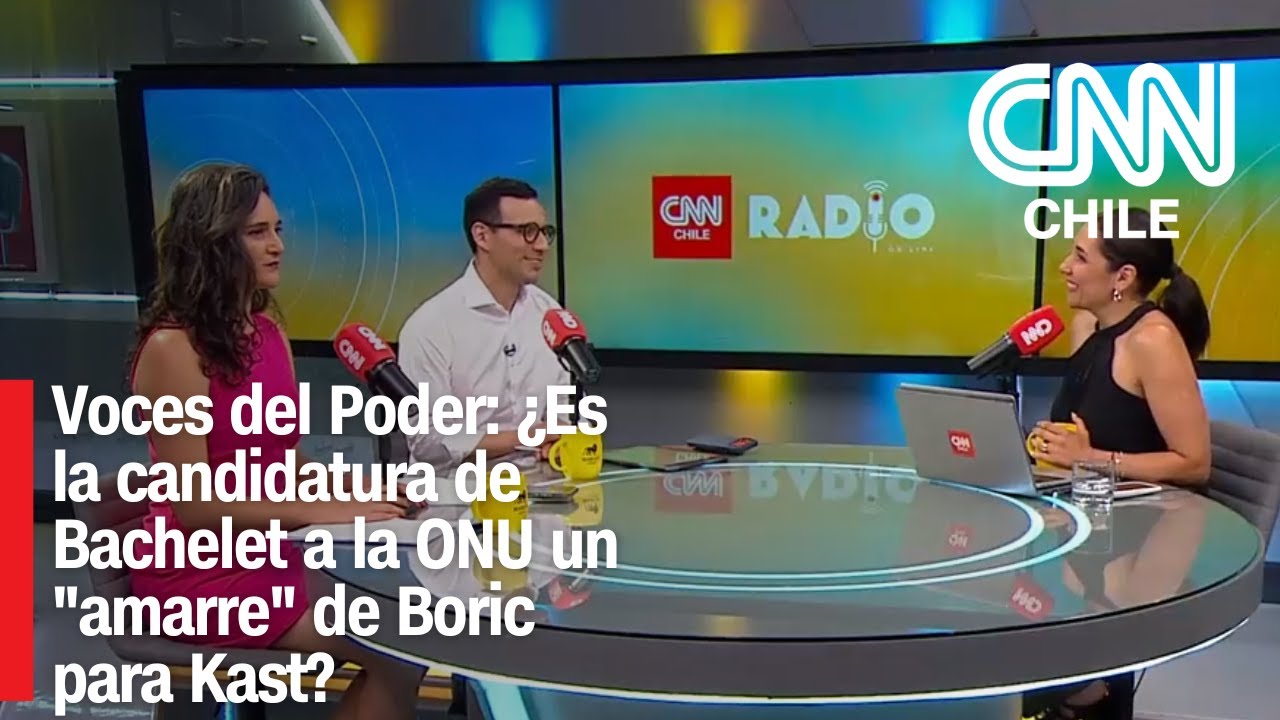 Voces del Poder: ¿Es la candidatura de Bachelet a la ONU un 
