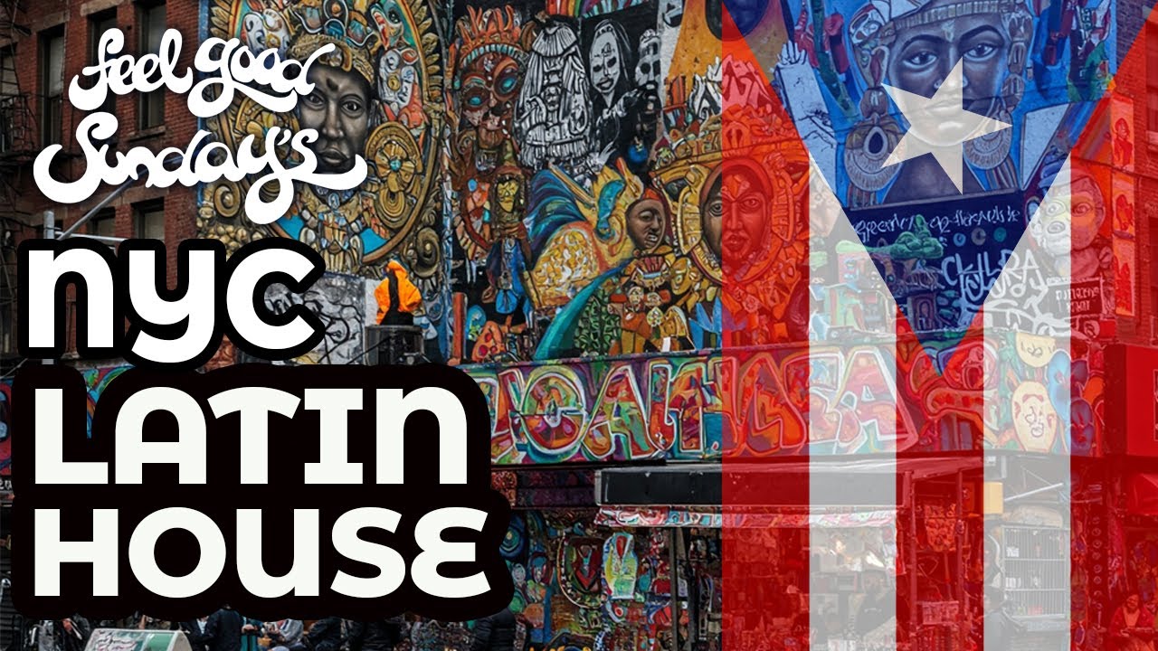 NYC Latin House Mix - Feel Good Sundays Vol.7