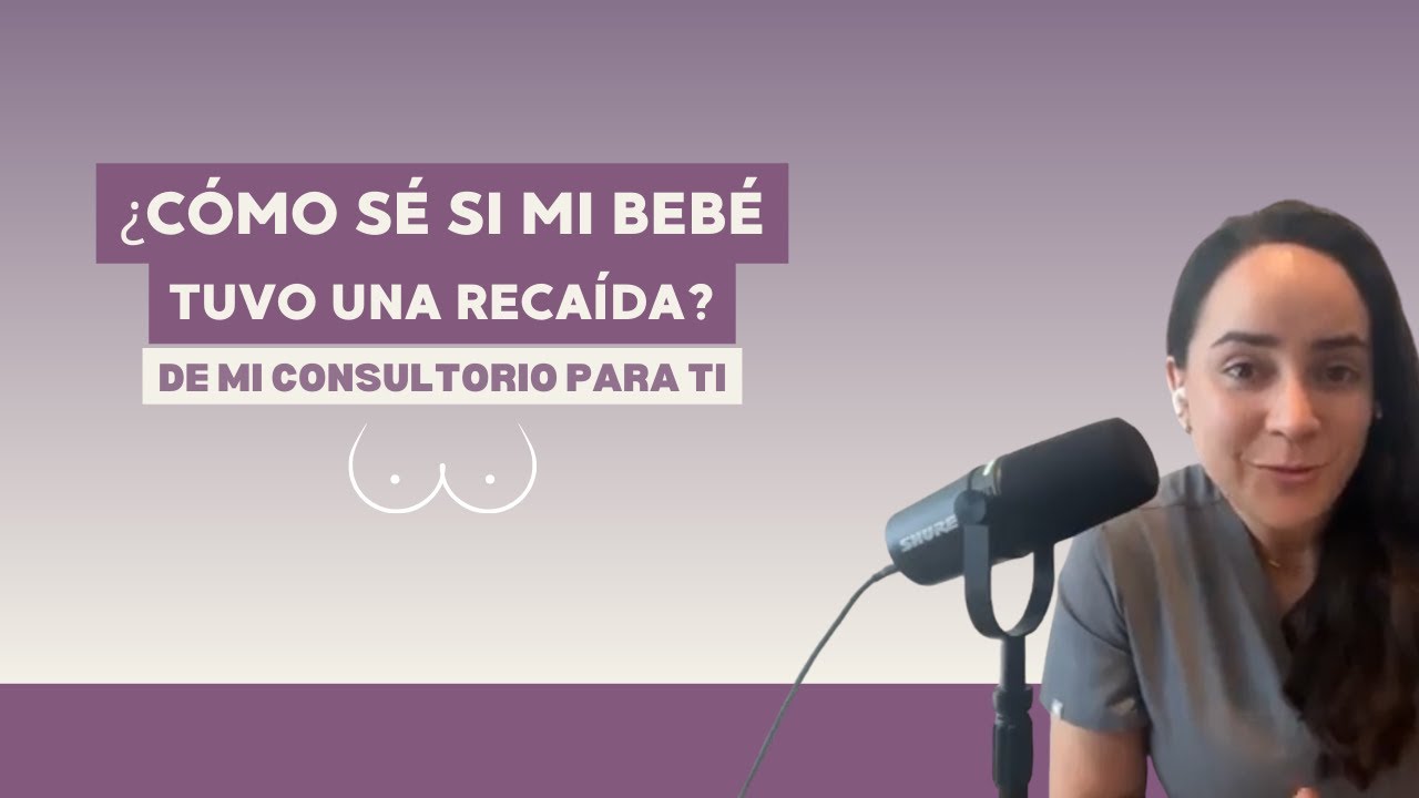 ¿Cómo sé si mi bebé tuvo una recaída? | De mi consultorio para ti.