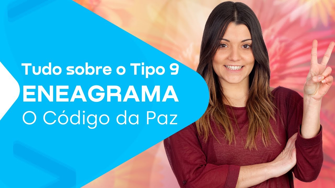 TUDO SOBRE O TIPO 9 - ENEAGRAMA - Código Interno 09