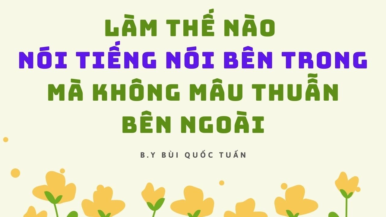 Làm thế nào nói tiếng nói bên trong mà không mâu thuẫn bên ngoài