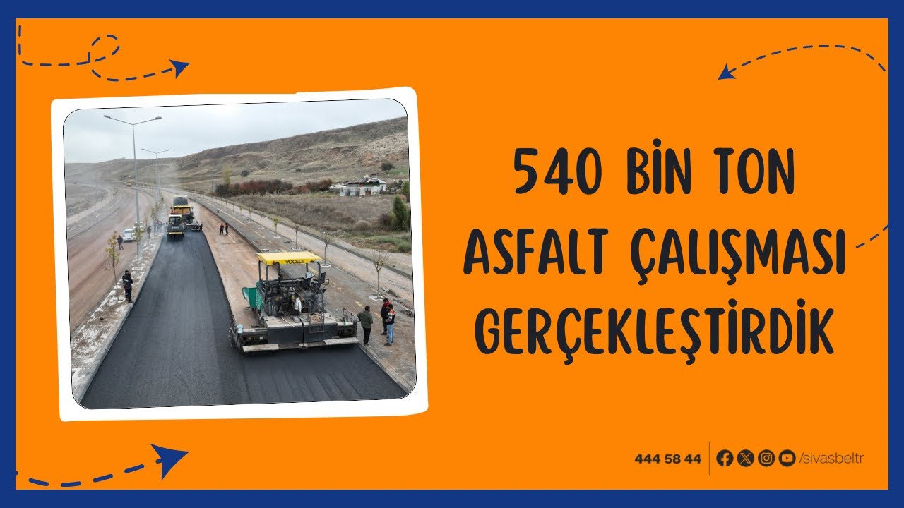 Güvenli, konforlu ve kesintisiz ulaşım için 540 bin ton asfalt çalışması gerçekleştirdik
