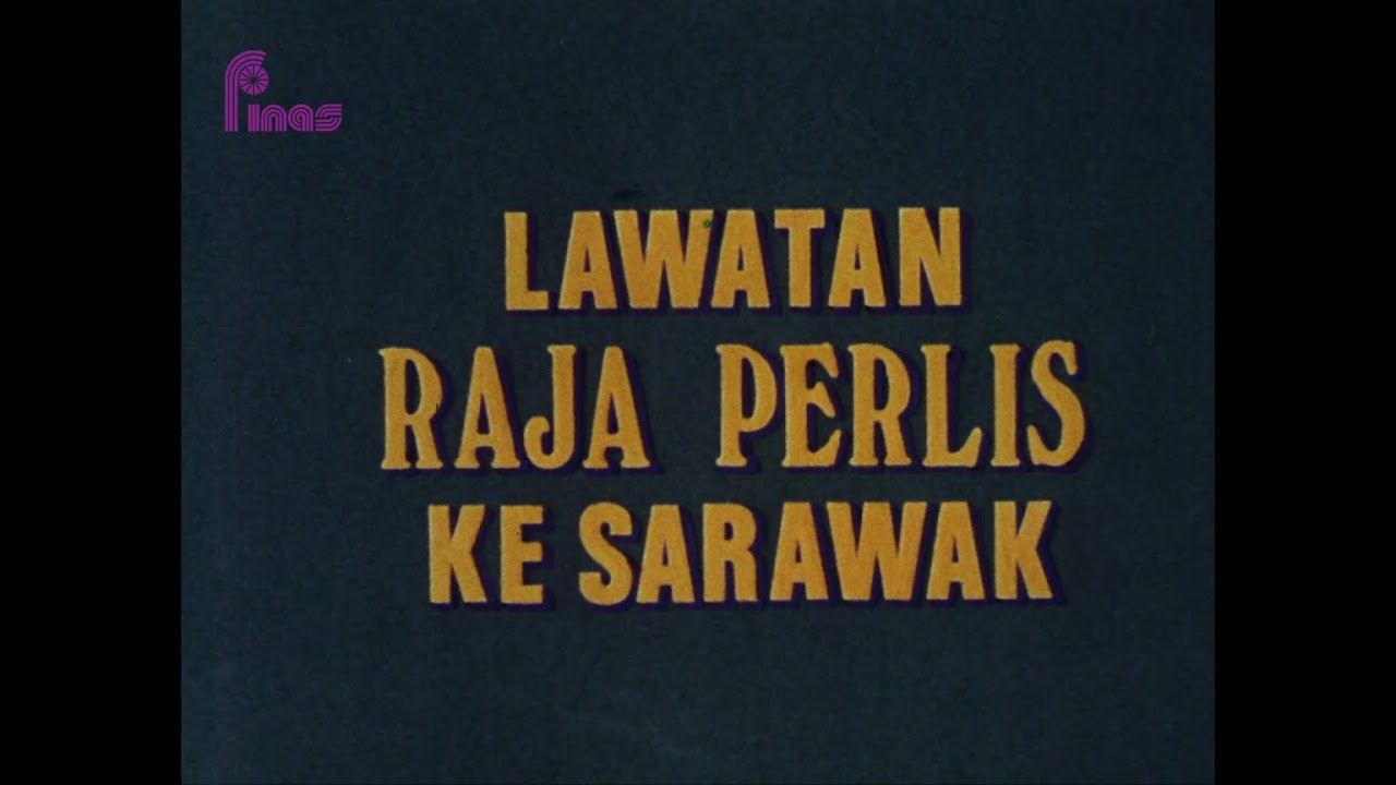 RETROSPEKTIF : MAJALAH SARAWAK 93 : LAWATAN RAJA PERLIS KE SARAWAK (1981)