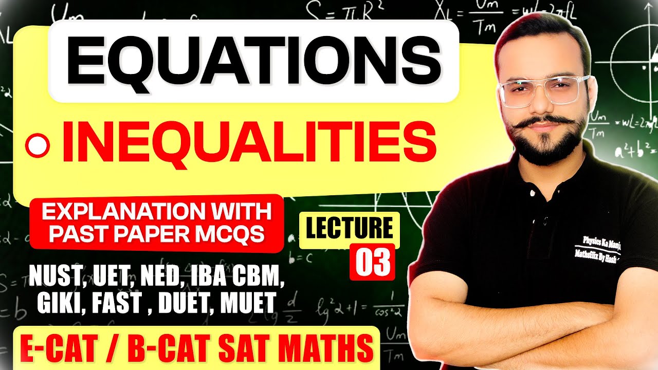 EQUATIONS | INEQUALITIES | LECTURE 03  ECAT - NET - BCAT - SAT - NTS