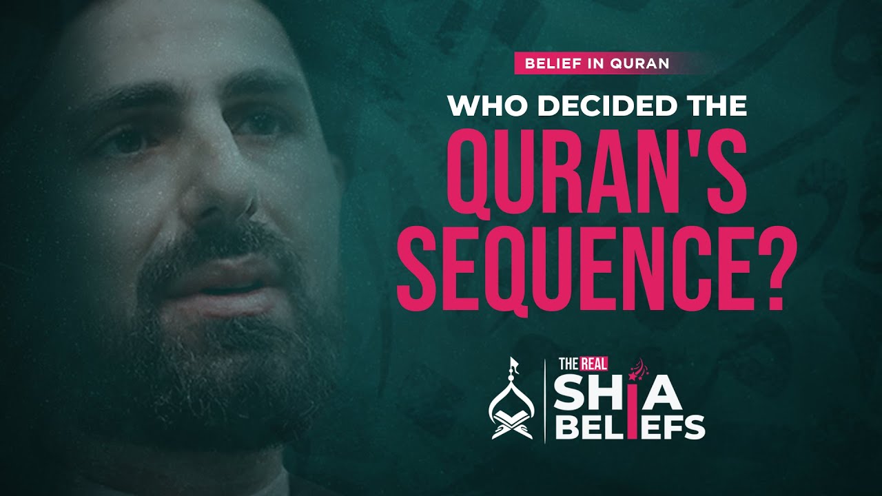 Who Decided the Quran's Sequence? Allah or Companions? | ep 70 | The Real Shia Beliefs
