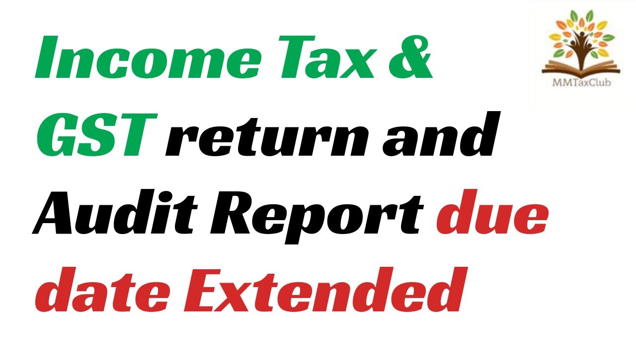 Income Tax and GST return due dates extended
