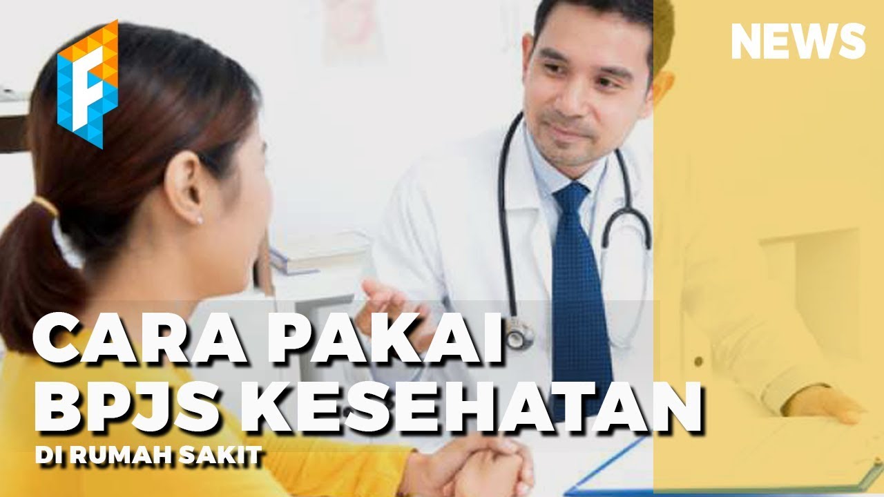 Cara Berobat Menggunakan BPJS Kesehatan di Rumah Sakit!