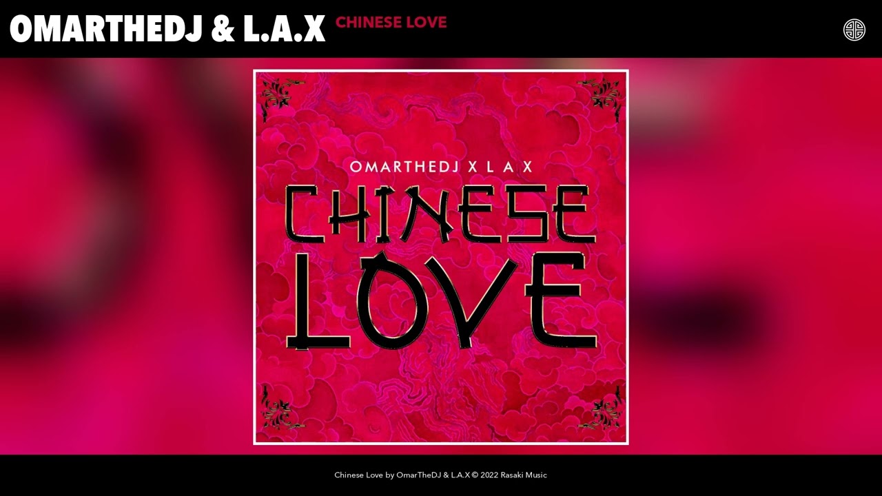 OmarTheDJ & L.A.X - Chinese Love (Official Audio)