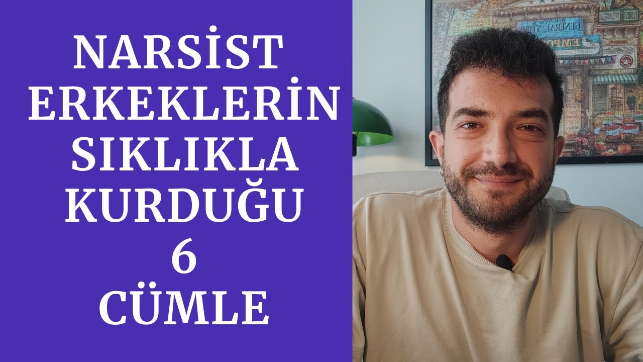 Narsist Erkeklerin Sıklıkla Kurduğu Cümleler - Manipülasyon Teknikleri (En Tehlikeli 6 Cümle)