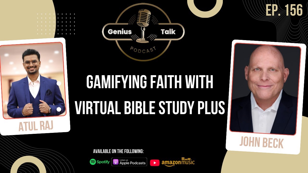Gamifying Faith with Virtual Bible Study Plus  | John Beck | Genius Talk Podcast | Atul Raj