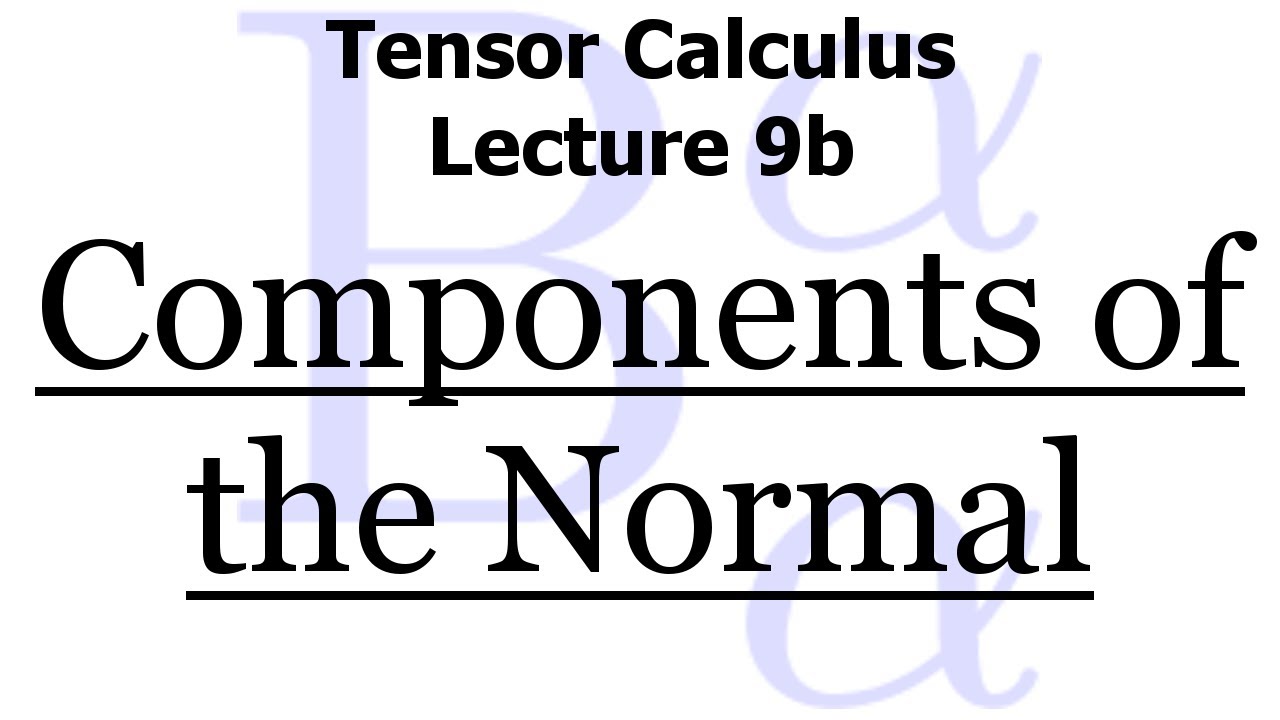 Tensor Calculus Lecture 9b: The Components of the Normal Vector