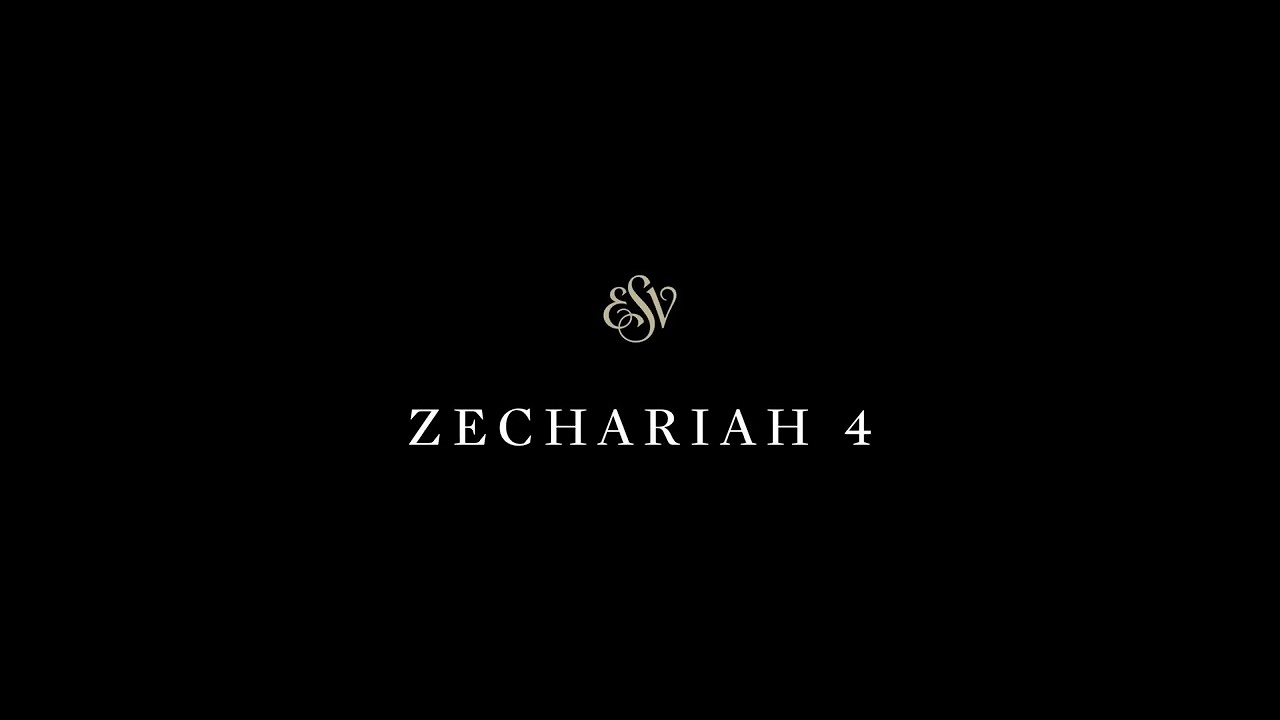 Zechariah 4 - English Standard Version (ESV)