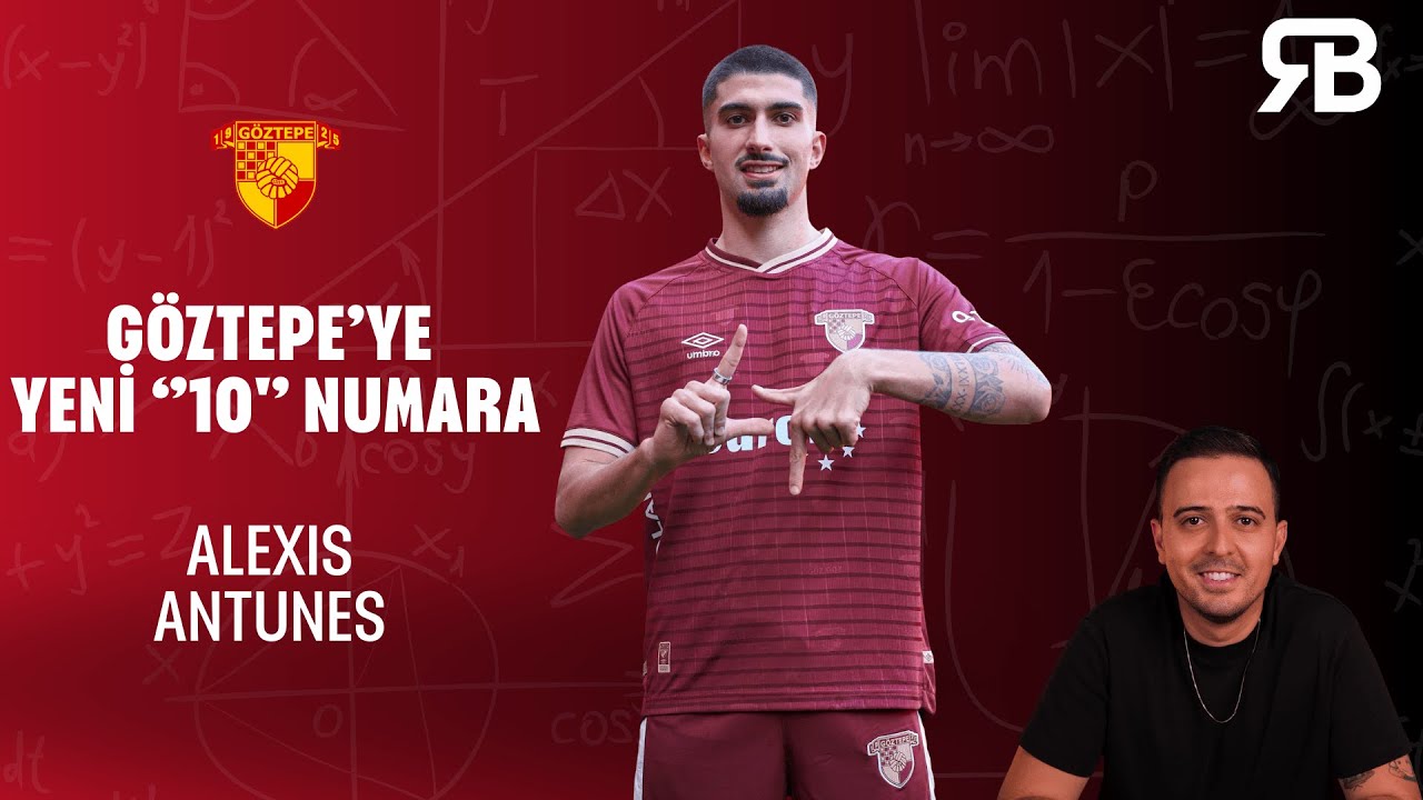 G&Ouml;ZTEPE'YE YENİ ''10'' NUMARA | Alexis Antunes
