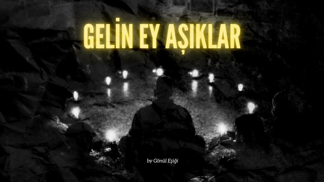 Gelin Ey Âşıklar Gelin  | Yunus Emre