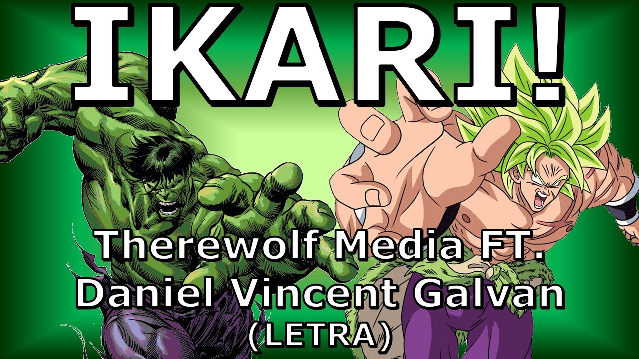 IKARI! - Therewolf Media FT. Daniel Vincent Galvan(LETRA)|Hulk VS Broly|DEATH BATTLE!