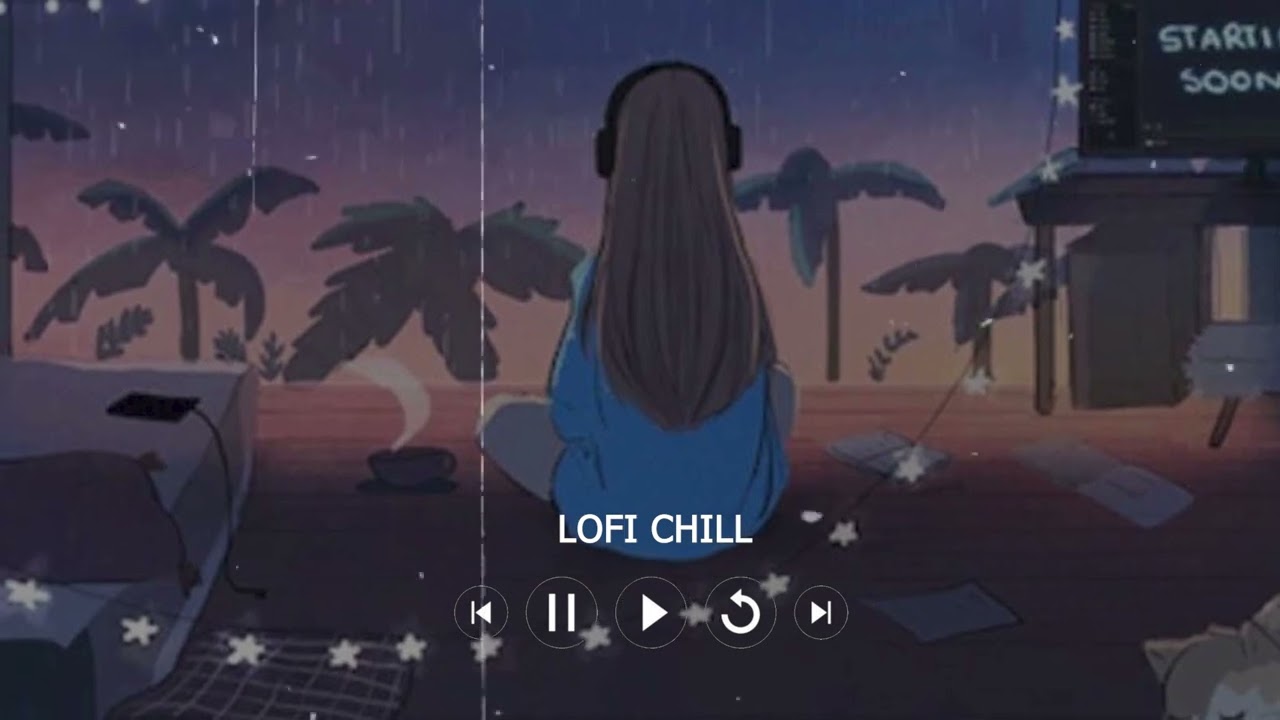Nhạc Trẻ Lofi Chill, Những Bản Nhạc Lofi Chill Nhẹ Nh&agrave;ng Hay Nhất, Nhạc Trẻ Lofi Chill Hay Nhất 2023