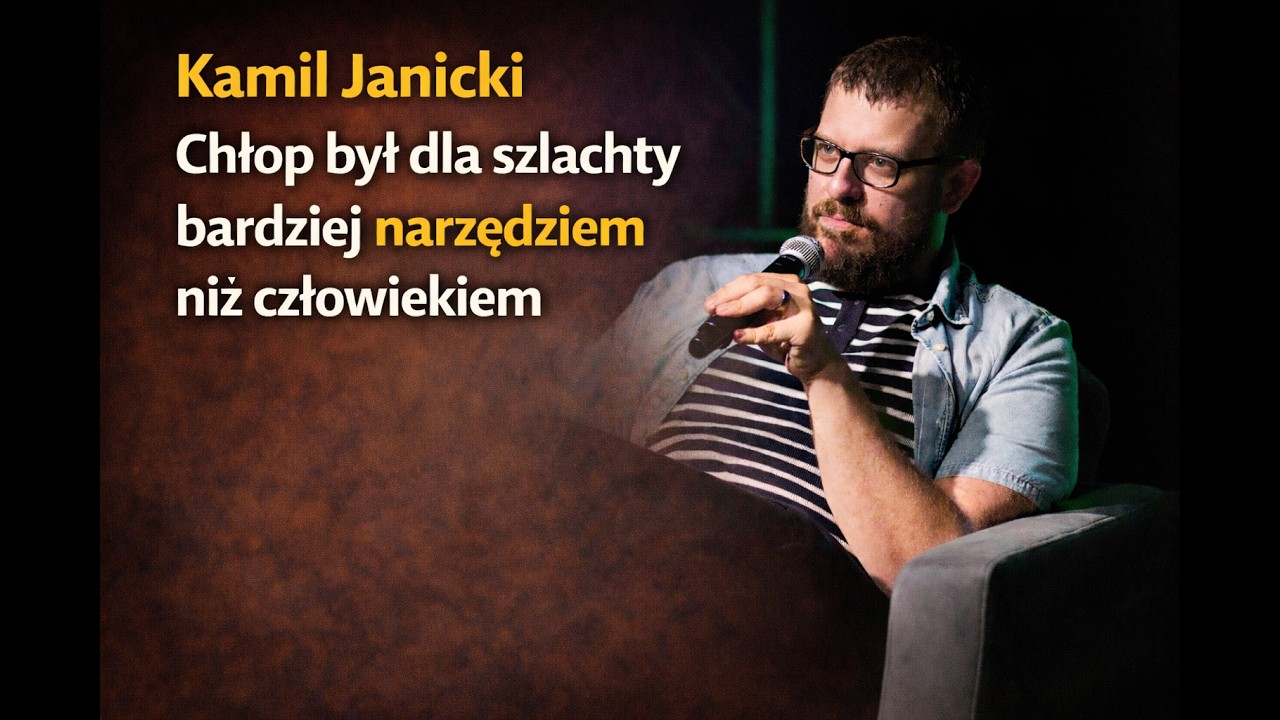 Kamil Janicki. Chłop był dla szlachty bardziej narzędziem niż człowiekiem
