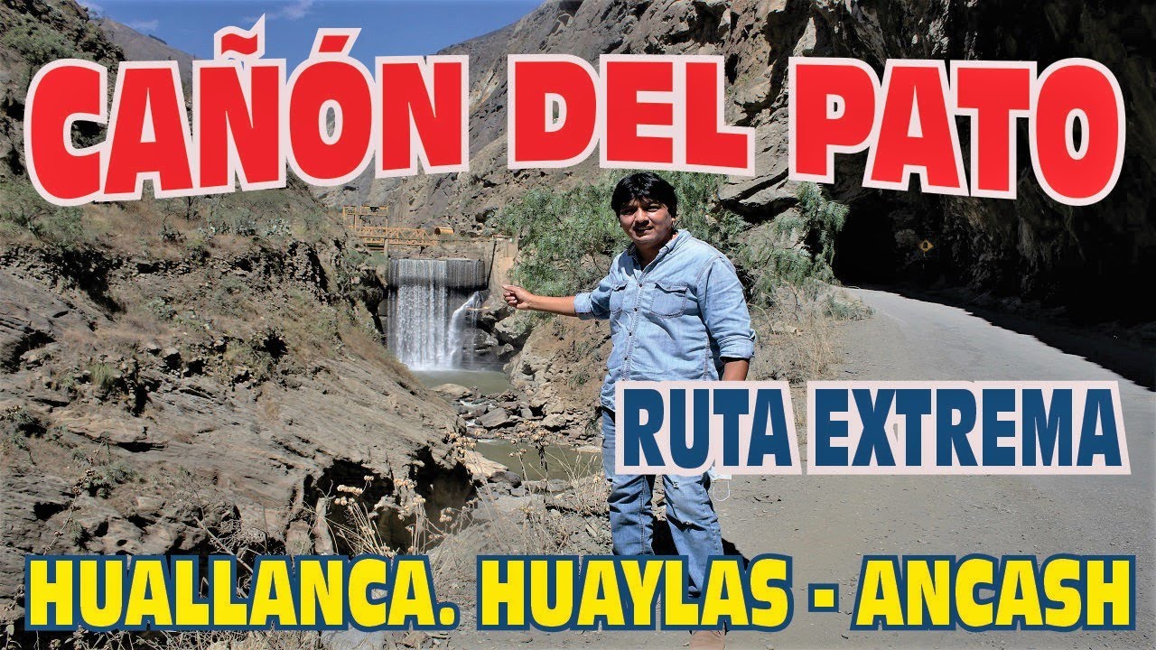 CA&Ntilde;&Oacute;N DEL PATO. CARRETERA EXTREMA. RECORRIDO EN AUTO DESDE CARAZ HASTA HUALLANCA.HUAYLAS-ANCASH. MQV