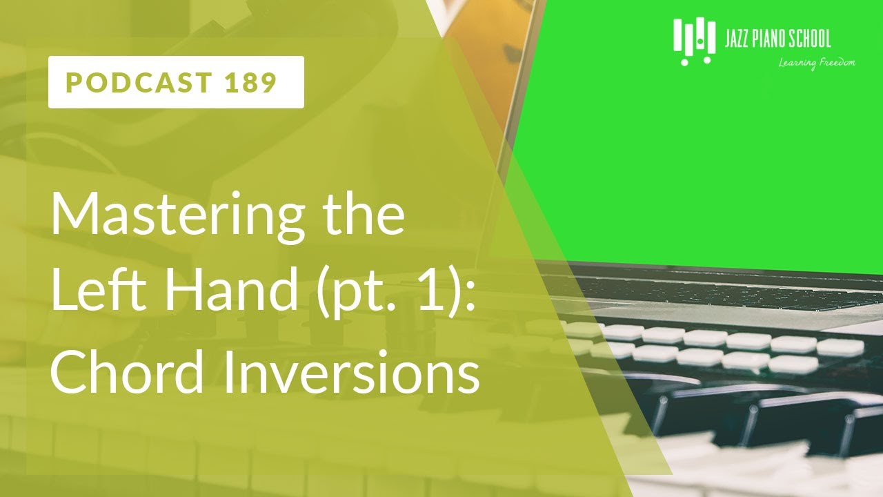 Mastering the Left Hand (pt. 1) - Chord Inversions