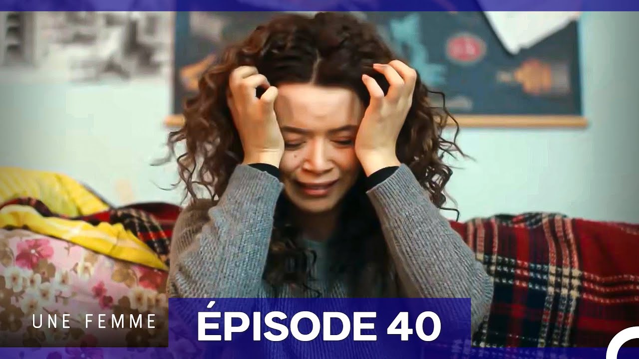 Une Femme &Eacute;pisode 40 (Doublage en Fran&ccedil;ais)