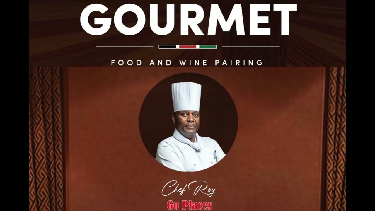 Gourmet Food & Wine Pairing with Chef Roy. The Mandhari Restaurant, Nairobi Serena