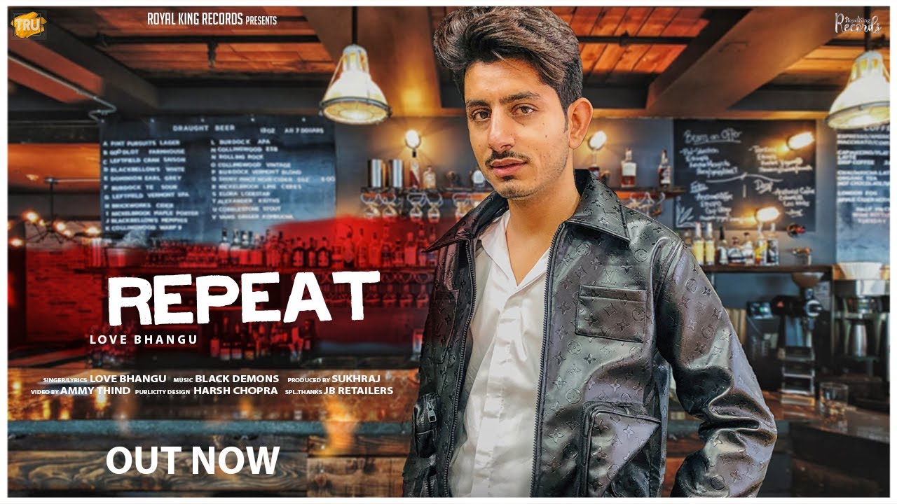 Repeat (Video Song) | Love Bhangu | New Punjabi  Song | Royal King Rec. | Latest Punjabi Songs 2020