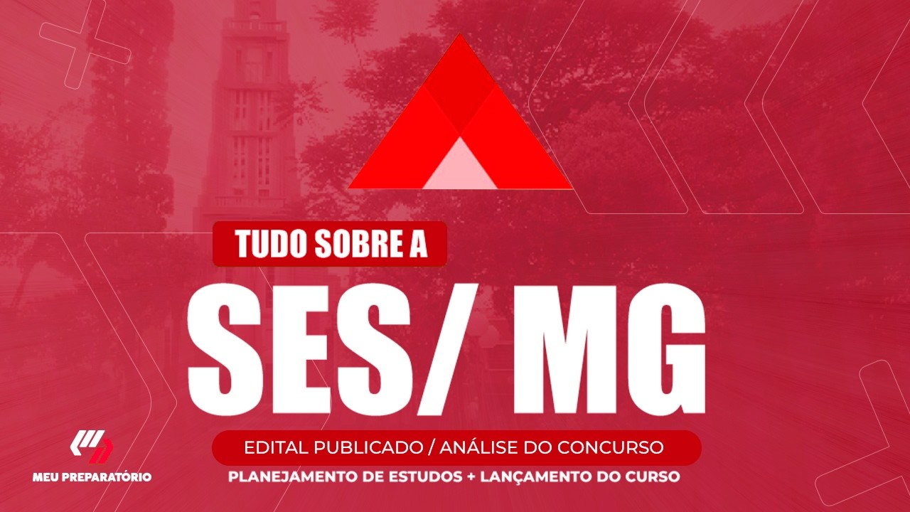 CONCURSO SES/MG + PLANEJAMENTO DE ESTUDOS (EDITAL PUBLICADO)