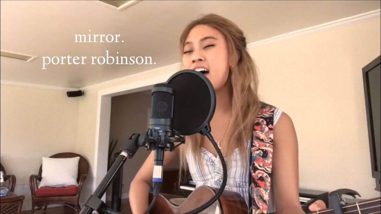 Mirror (cover)- Porter Robinson