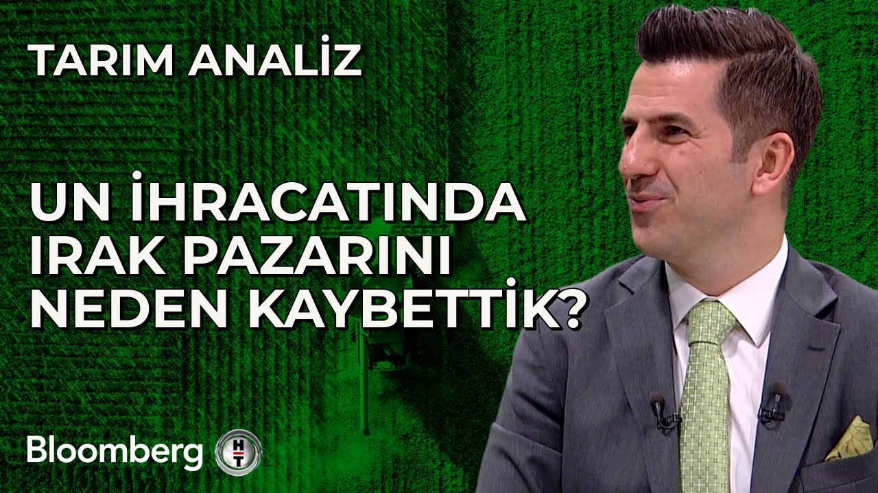 Tarım Analiz - Un İhracatında Irak Pazarını Neden Kaybettik? | 22 Ekim 2025