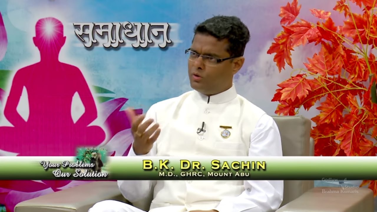 Samadhan | Ep 802 |Dr  Sachin Experience 21| Brahma Kumaris