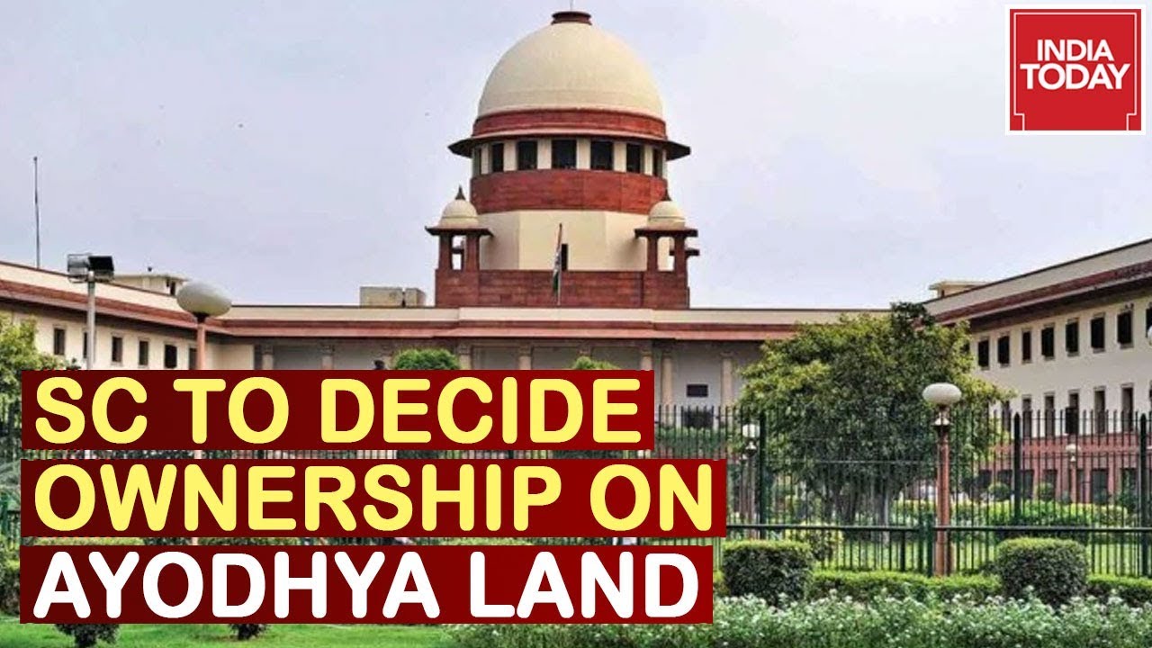 SC To Decide Ownership & Management Over Ayodhya Land, All Eyes On Top Court Today