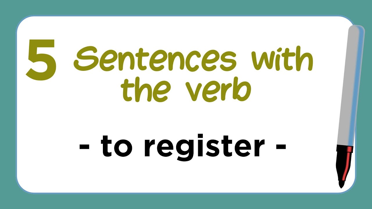 5 Sentences with the Verb - TO REGISTER