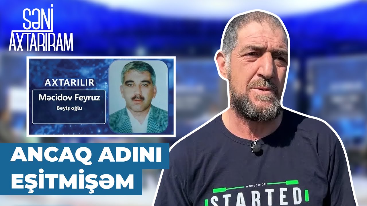 Səni Axtarıram | İtkin düşən Feyruzu tanıyan Səfər | Tanyanın ölümündən mənim xəbərim olmayıb