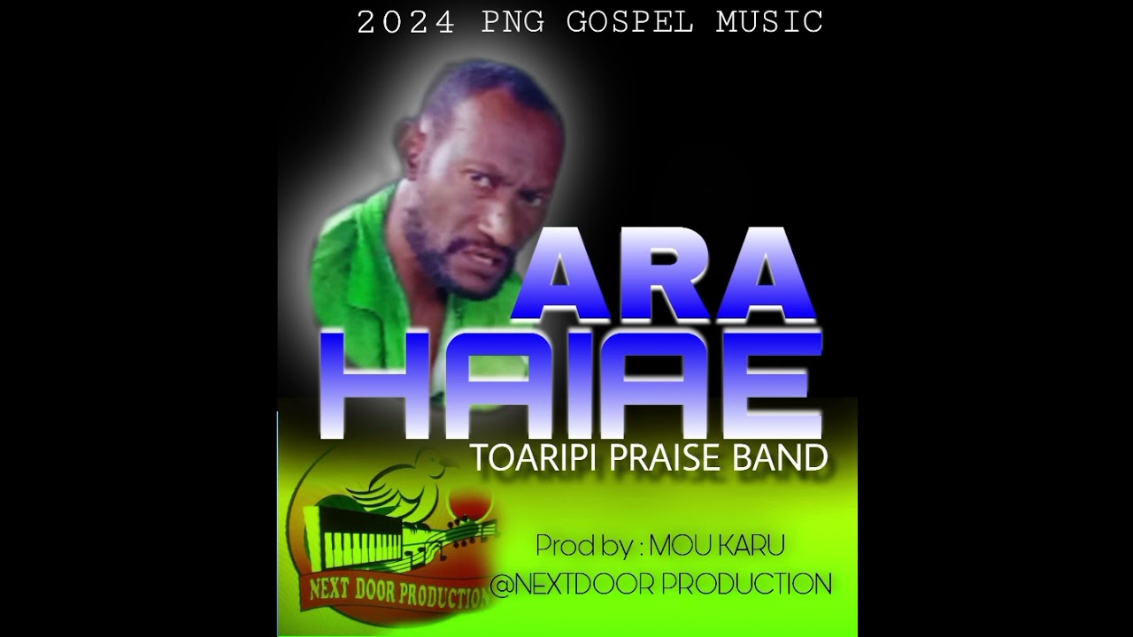 ARA HAIAE[#PNG GOSPEL MUSIC 🎶 2024] TOARIPI PRAISE BAND OF GULF .(prod by Mou@nextdoorproduction)