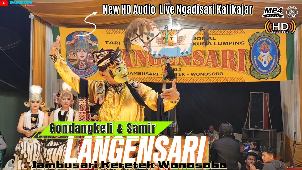 GONDANGKELI & SAMIR LANGENSARI JAMBUSARI KERTEK WONOSOBO AUDIO HD LIVE NGADISARI KALIKAJAR