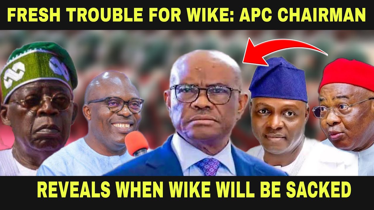 FRESH TROUBLE FOR WIKE: APC CHAIRMAN REVEALS WHEN WIKE WILL BE SACKED