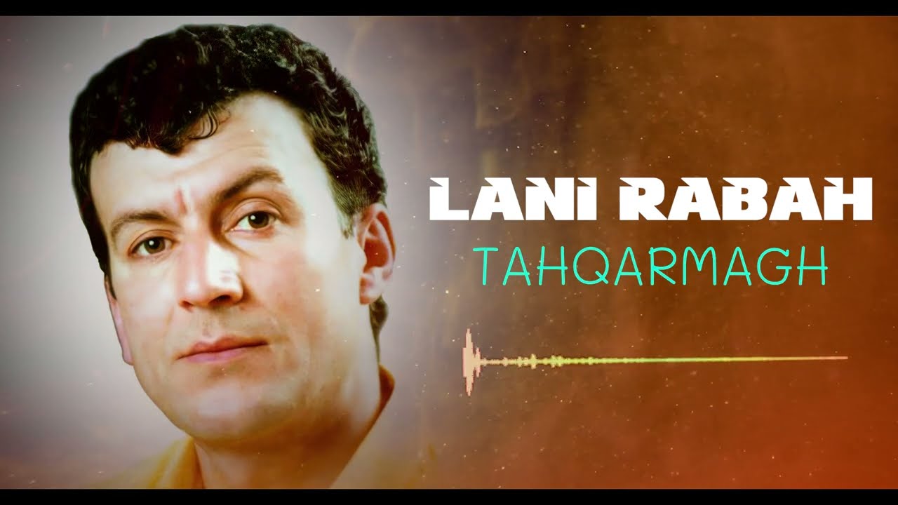 LANI RABAH - TAHQARMAGH