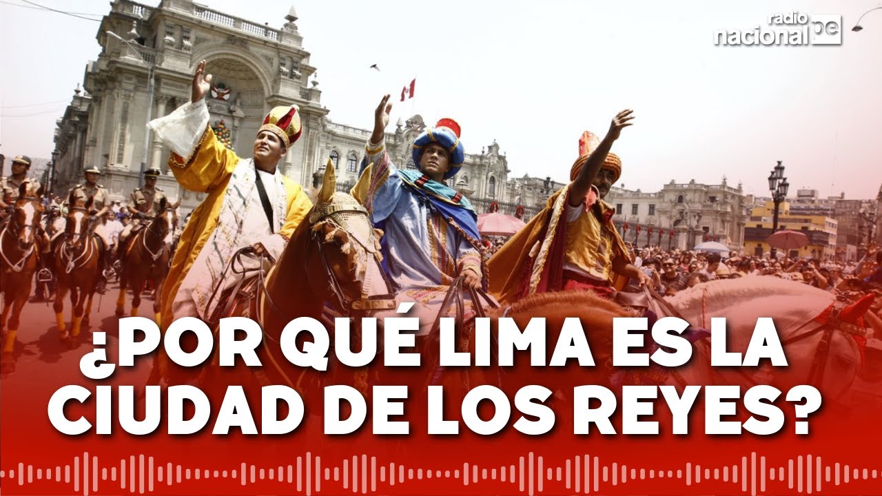 Lima, la Ciudad de los Reyes: ¿un milagro de los Reyes Magos?