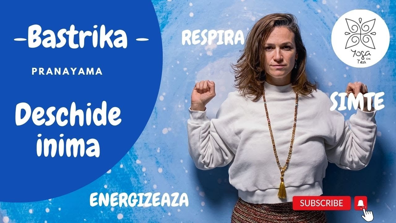 Bastrika - Pranayama - Tehnici de respiratie| Yoga cu Tea