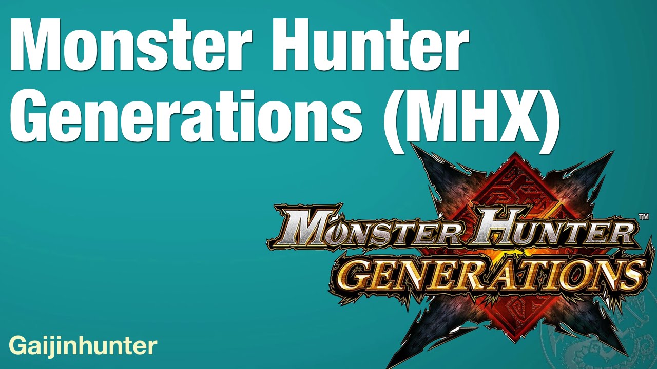 About Monster Hunter Generations (MHX)