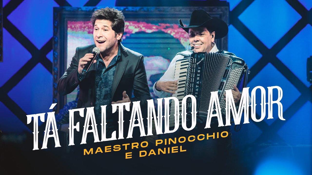 Maestro Pinocchio, Daniel - TÁ FALTANDO AMOR ( DVD - Meus Amigos e Minhas Músicas)