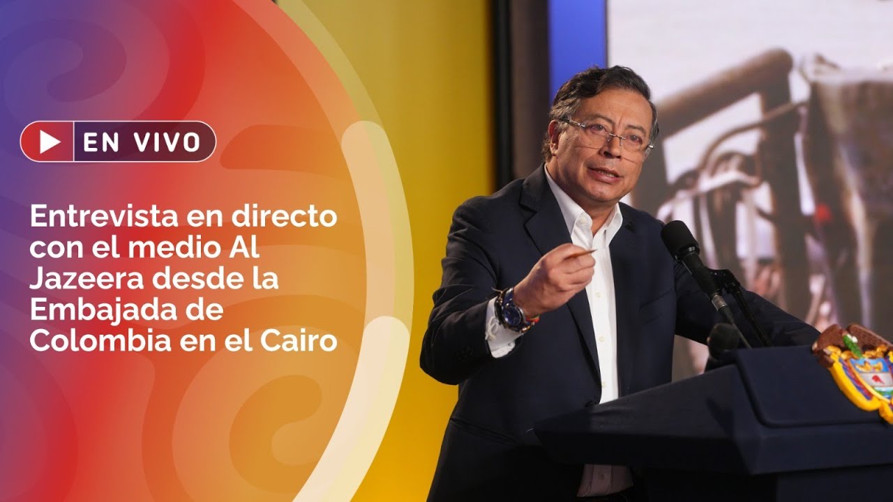 🔴 EN VIVO: Entrevista al Presidente Petro con Al Jazeera desde la Embajada de Colombia en el Cairo